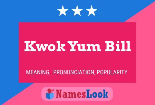 Kwok Yum Bill Name Poster