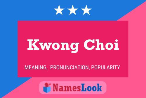 Kwong Choi Name Poster