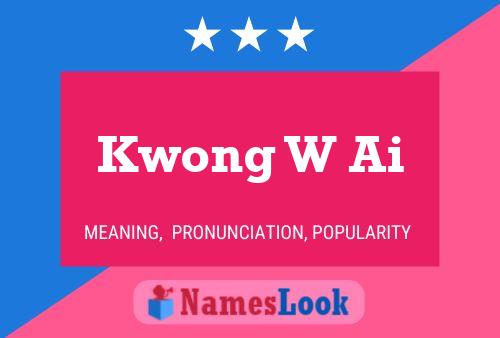 Kwong W Ai Name Poster