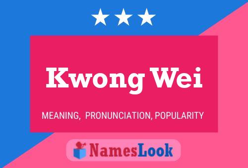 Kwong Wei Name Poster