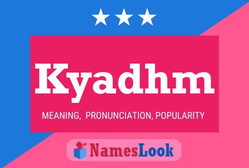 Kyadhm Name Poster