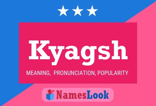 Kyagsh Name Poster