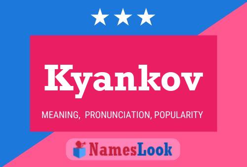 Kyankov Name Poster