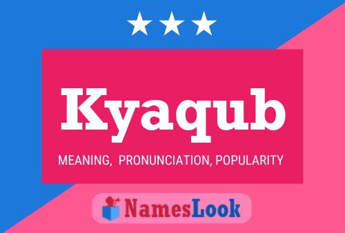 Kyaqub Name Poster