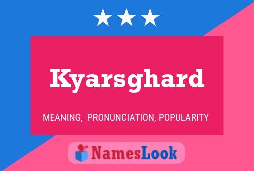 Kyarsghard Name Poster