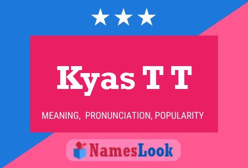 Kyas T T Name Poster