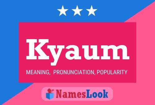 Kyaum Name Poster