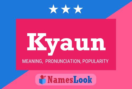 Kyaun Name Poster