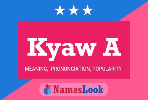 Kyaw A Name Poster