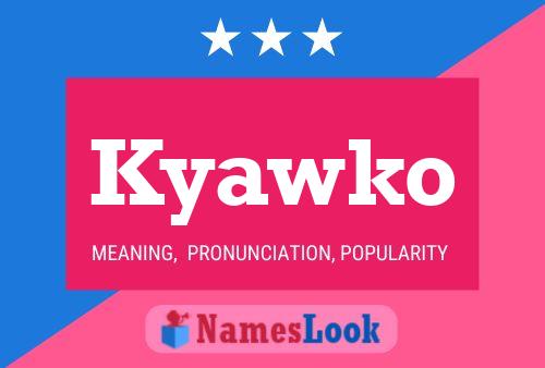 Kyawko Name Poster