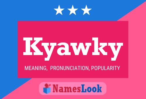 Kyawky Name Poster