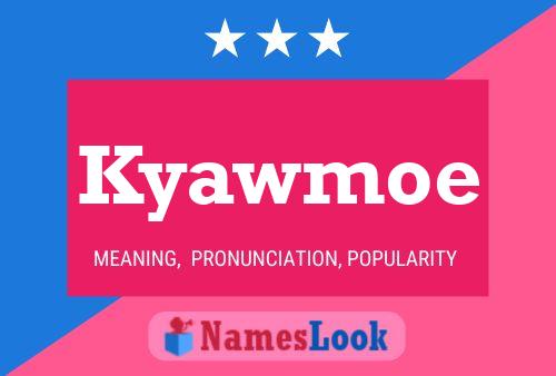 Kyawmoe Name Poster