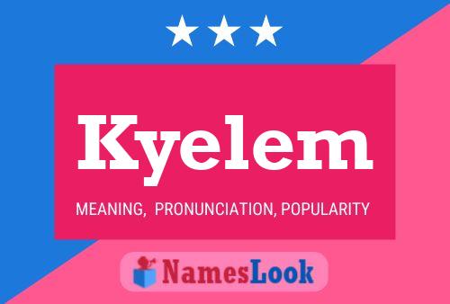 Kyelem Name Poster