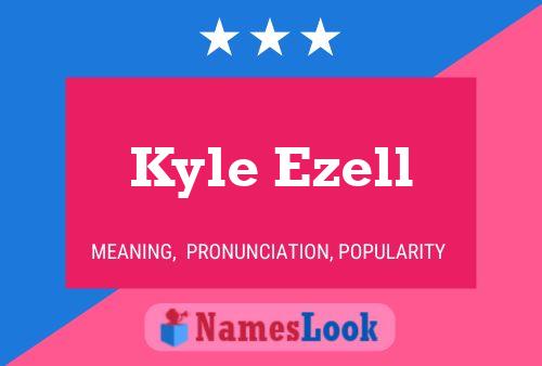 Kyle Ezell Name Poster