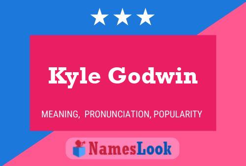 Kyle Godwin Name Poster