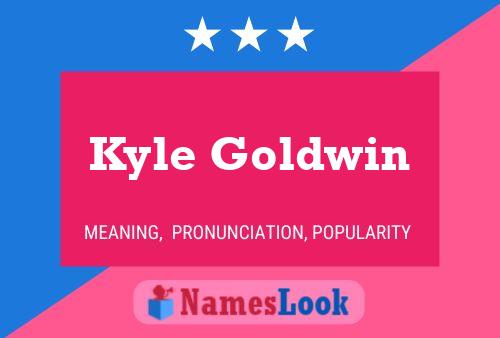 Kyle Goldwin Name Poster