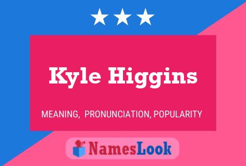 Kyle Higgins Name Poster