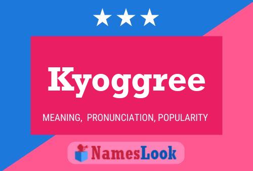 Kyoggree Name Poster