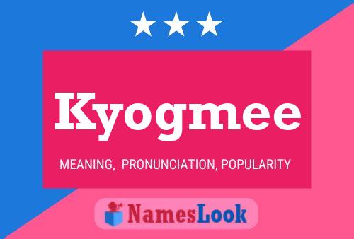 Kyogmee Name Poster