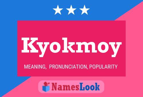 Kyokmoy Name Poster