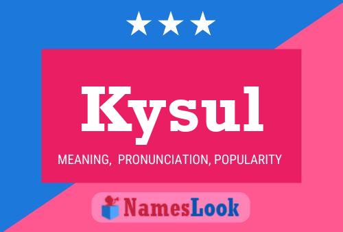 Kysul Name Poster