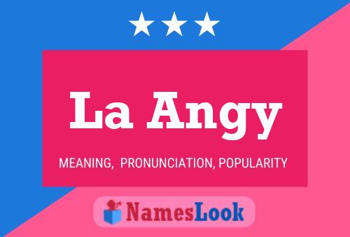 La Angy Name Poster