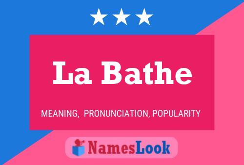 La Bathe Name Poster