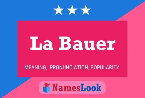 La Bauer Name Poster