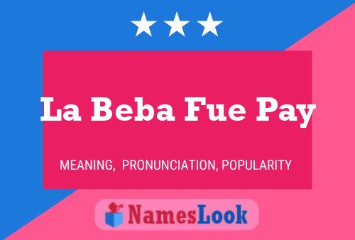 La Beba Fue Pay Name Poster