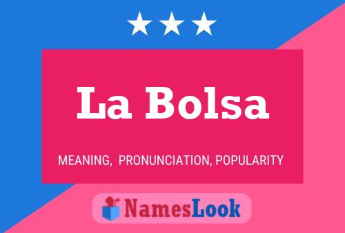 La Bolsa Name Poster