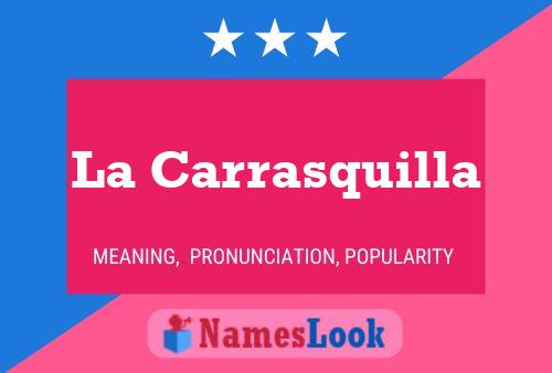 La Carrasquilla Name Poster