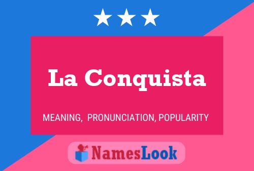 La Conquista Name Poster