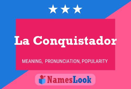 La Conquistador Name Poster