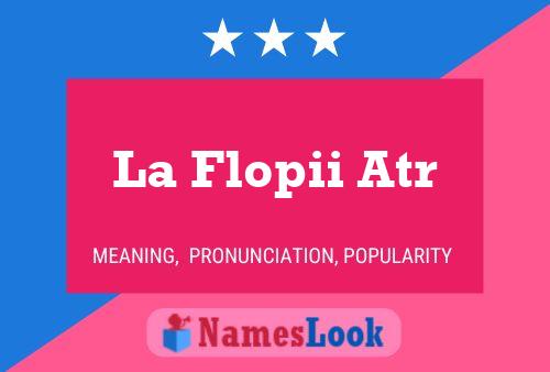 La Flopii Atr Name Poster