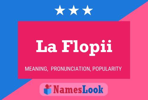 La Flopii Name Poster