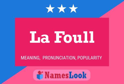 La Foull Name Poster