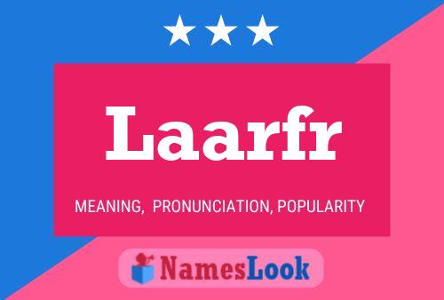 Laarfr Name Poster