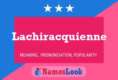 Lachiracquienne Name Poster