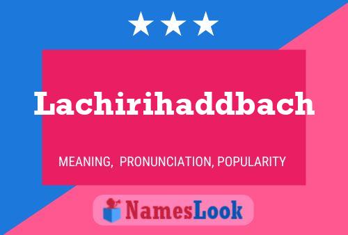 Lachirihaddbach Name Poster