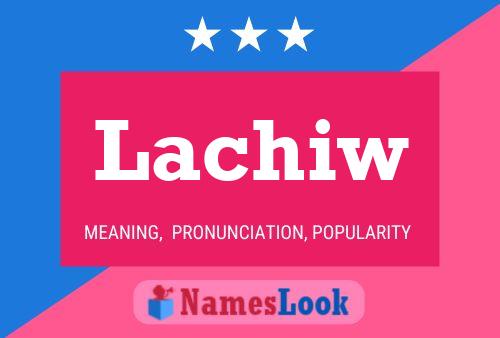 Lachiw Name Poster