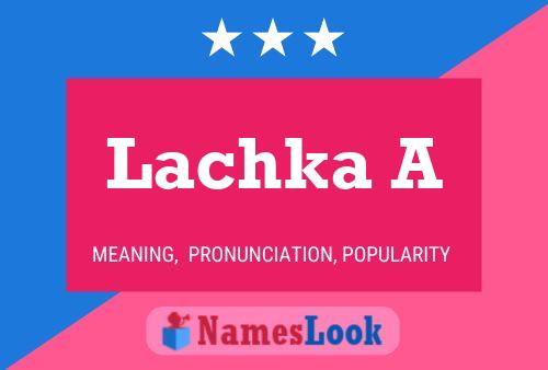 Lachka A Name Poster