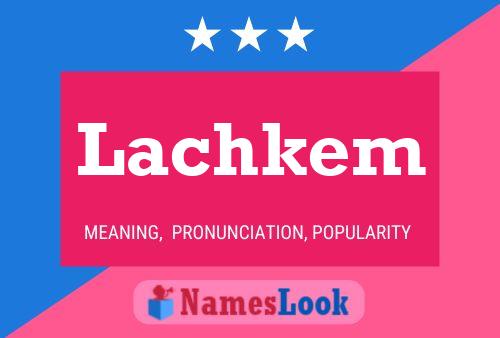 Lachkem Name Poster