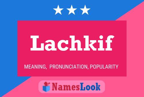 Lachkif Name Poster