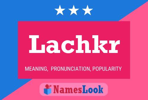 Lachkr Name Poster