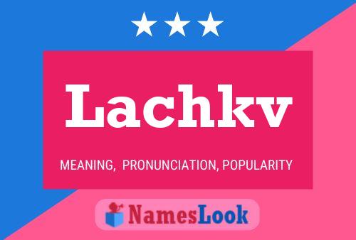 Lachkv Name Poster