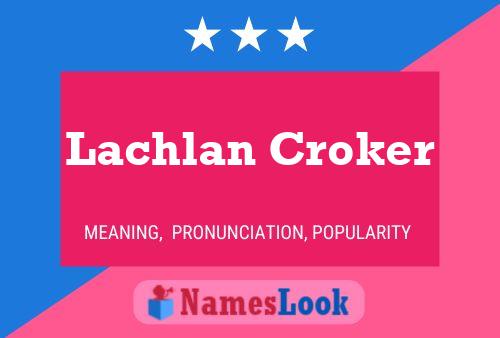 Lachlan Croker Name Poster