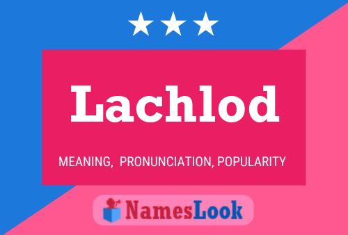 Lachlod Name Poster