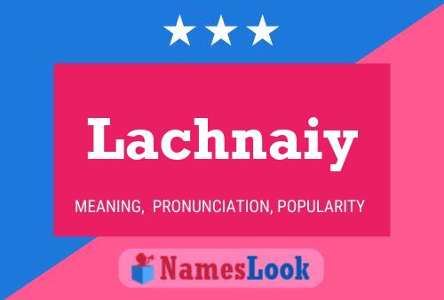 Lachnaiy Name Poster