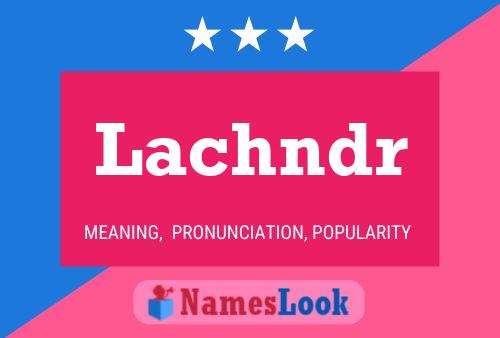 Lachndr Name Poster