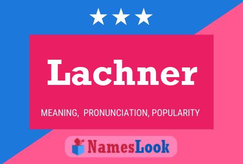 Lachner Name Poster